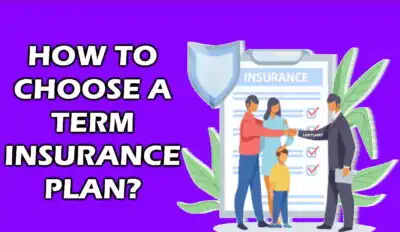how to choose a term insurance plan