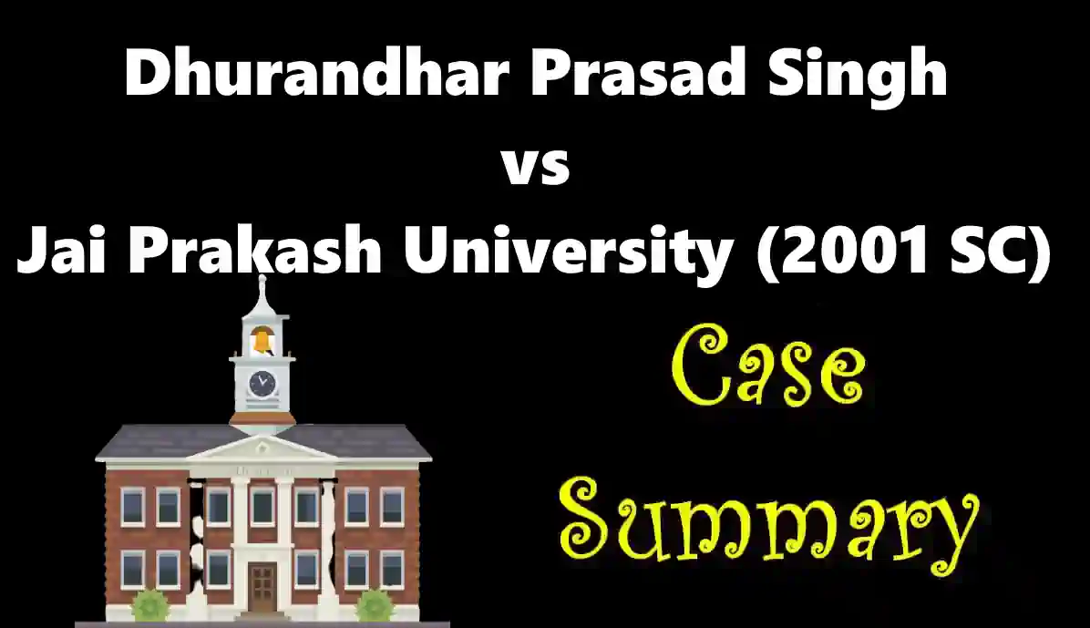 Dhurandhar Prasad Singh vs Jai Prakash University Case Summary (2001 SC)