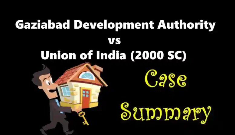 GHAZIABAD DEVELOPMENT AUTHORITY vs UNION OF INDIA Case Summary (2000 SC)