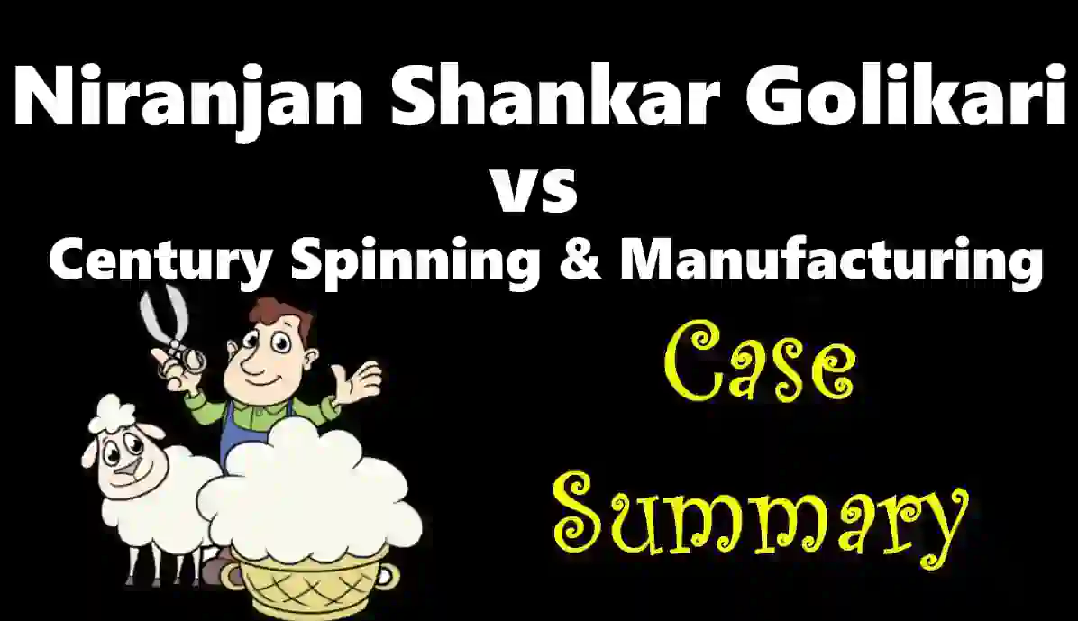 Niranjan Shankar Golikari vs Century Spinning & Manufacturing Case Summary (1967 SC)