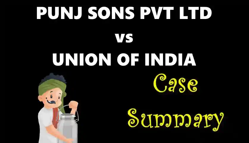 PUNJ SONS PVT LTD vs UNION OF INDIA Case Summary (1986 Delhi HC)