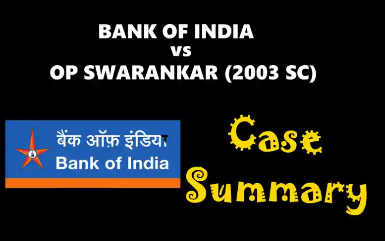 BANK OF INDIA vs OP SWARANKAR Case Summary (2003 SC)