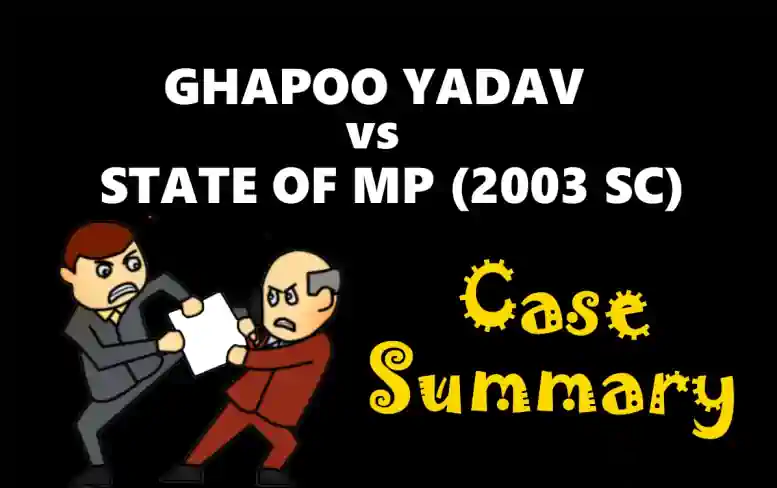 GHAPOO YADAV vs STATE OF MP Case Summary (2003 SC)