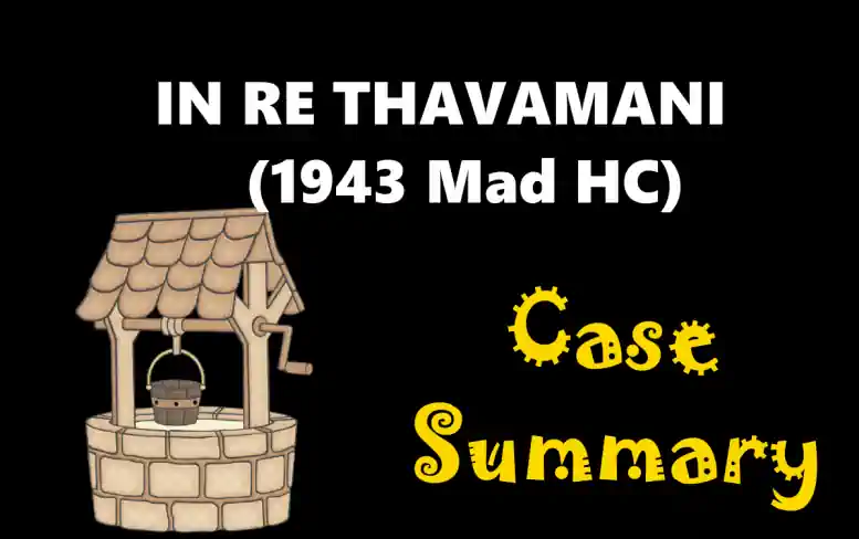 IN RE THAVAMANI Case Summary (1943 Madras HC)