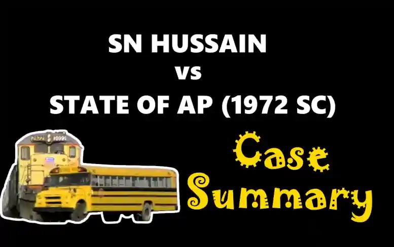 SN HUSSAIN vs STATE OF ANDHRA PRADESH Case Summary (1972 SC)