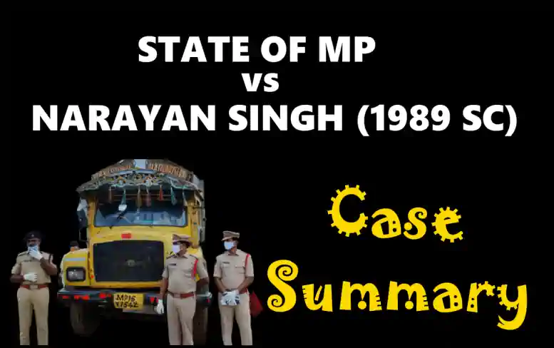 STATE OF MP vs NARAYAN SINGH Case Summary (1989 SC)