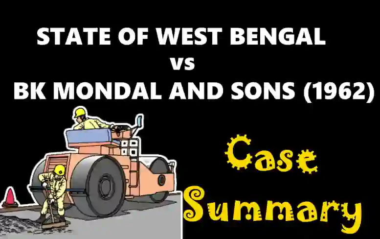 STATE OF WEST BENGAL vs BK MONDAL AND SONS Case Summary (1962 SC)