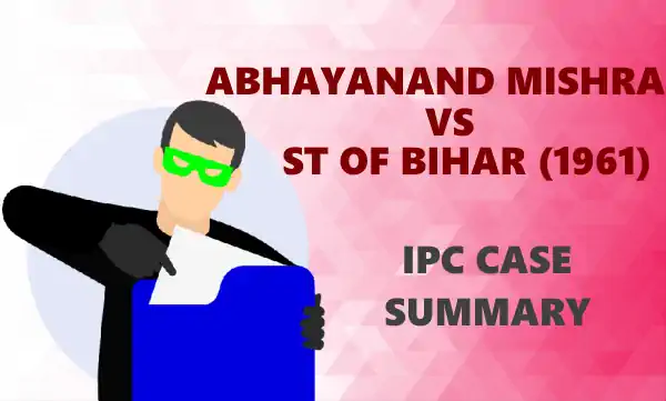 ABHAYANAND MISHRA vs STATE OF BIHAR Case Summary 1961 SC