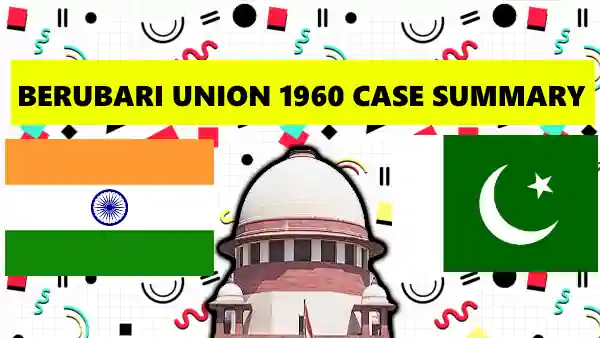 BERUBARI UNION Case Summary 1960 SCC