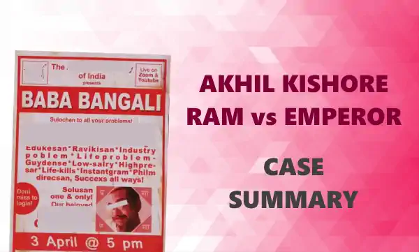 AKHIL KISHORE RAM vs EMPEROR Case Summary 1938