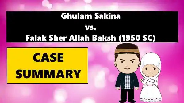 Ghulam Sakina vs. Falak Sher Allah Baksh Case Summary 1950 SC