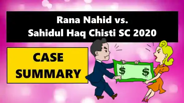 Rana Nahid vs. Sahidul Haq Chisti Case Summary SC 2020