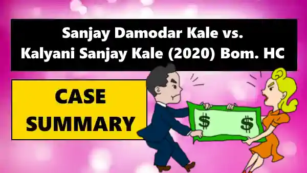 Sanjay Damodar Kale vs. Kalyani Sanjay Kale Case Summary 2020