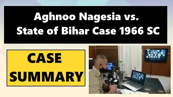 Aghnoo Nagesia vs. State of Bihar Case Summary 1966 SC