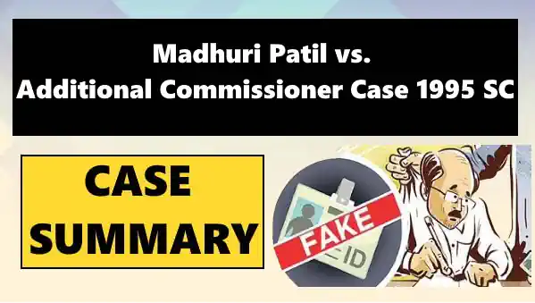 Madhuri Patil vs. Additional Commissioner Case Summary 1995 SC
