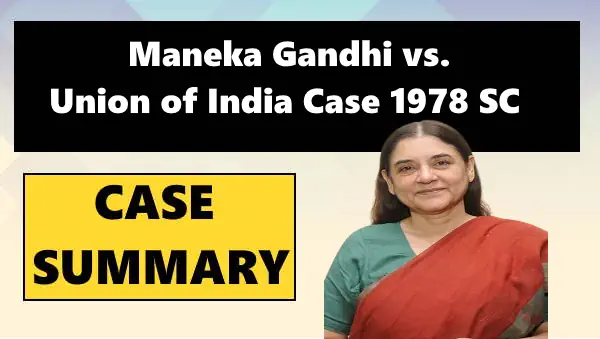 Maneka Gandhi vs. Union of India Case Summary 1978 SC