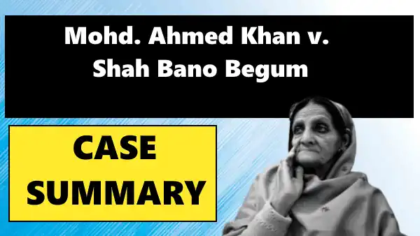 Mohd. Ahmed Khan v. Shah Bano Begum Case Summary 1985 SC