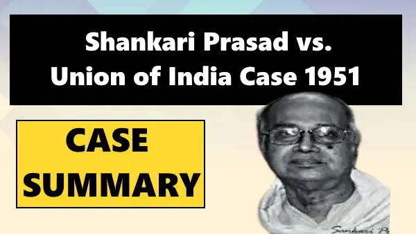 Shankari Prasad vs. Union of India Case Summary 1951