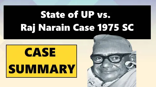 State of UP vs. Raj Narain Case Summary 1975 SC
