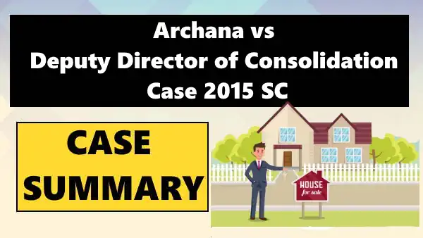 Archana vs Deputy Director of Consolidation Case Summary 2015 SC