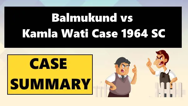 Balmukund vs Kamla Wati Case Summary 1964 SC