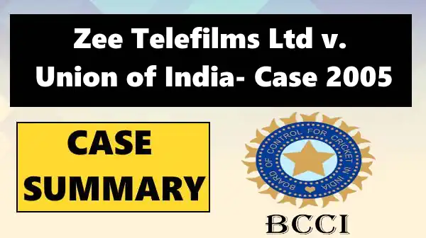Zee Telefilms Ltd v. Union of India- Case Summary, 2005